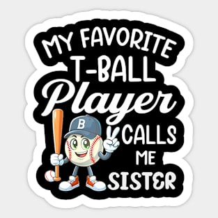Womens My Favorite T-Ball Player Calls Me Sister  Father's Day Sticker